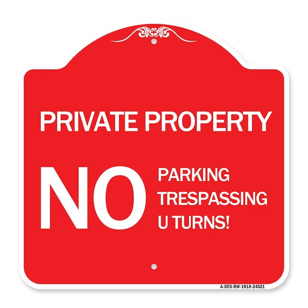 Signmission Private Property No Parking No Trespassing U Turns!, Red & White Alum Sign, 18" x 18", RW-1818-24621 A-DES-RW-1818-24621 - main